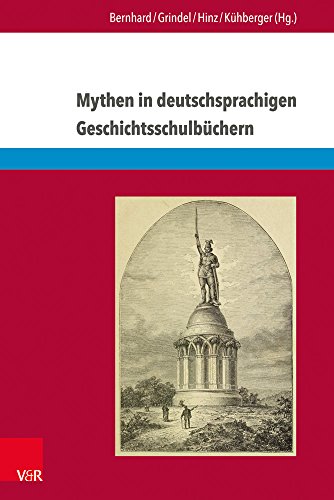 Mythen in deutschsprachigen Geschichtsschulbüchern: Von Marathon bis zum Élysée-Vertrag (Eckert. Die Schriftenreihe) von V&R unipress